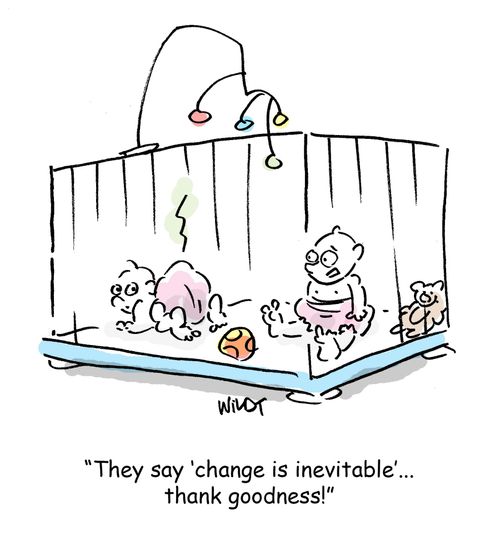 "They say change is inevitable...thank goodness!"