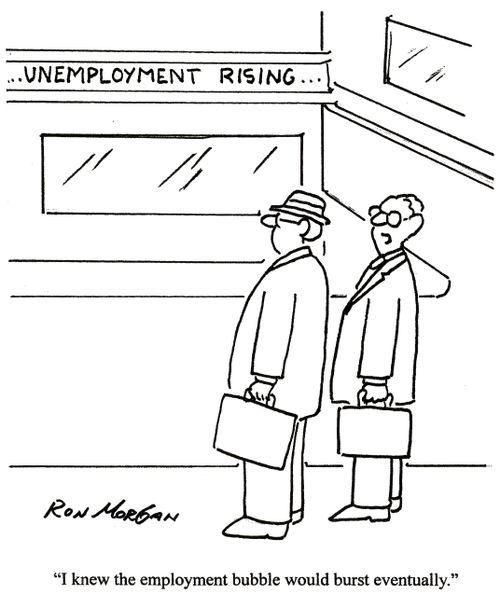 ...Unemployment rising... 'I knew the employment bubble would burst eventually.'