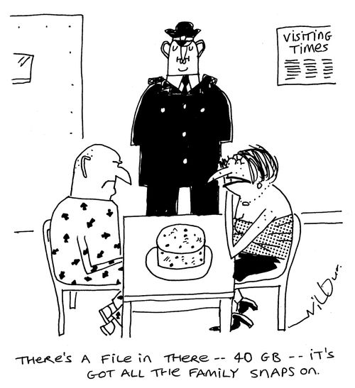 'There's a file in there - 40 GB - it's got all the family snaps on.'