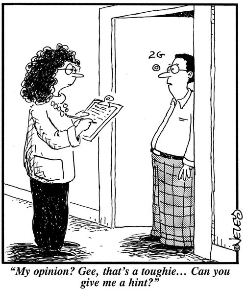 'My opinion? Gee, that's a toughie...Can you give me a hint?'
