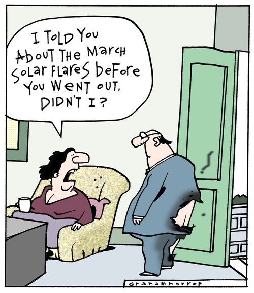 'I told you about the march solar flares before you went out, didn't I?'
