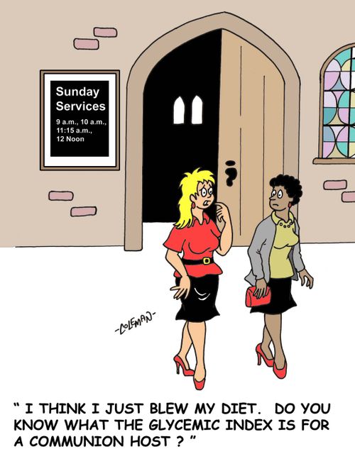 'I think I just blew my diet. Do you know what the glycemic index is for a communion host?'