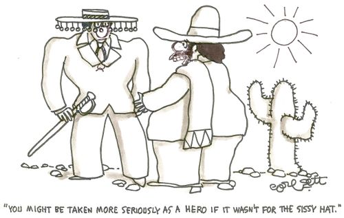 'You might be taken more seriously as a hero if it wasn't for the sissy hat.'
