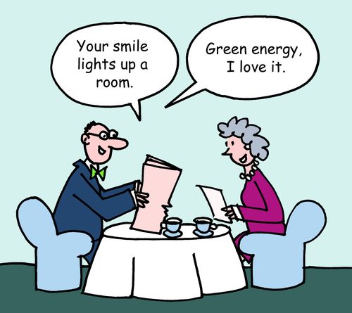 'Your smile lights up a room. Green energy, I love it.'