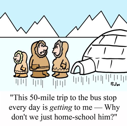 'This 50-mile trip to the bus stop every day is GETTING to me -- Why don't we just home-school him?'