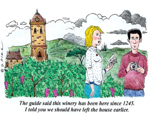 'The guide said this winery has been here since 1245. I told you we should have left the house earlier.'