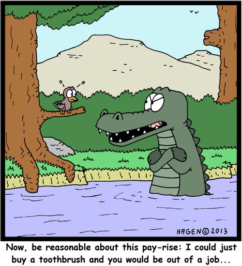 'Now, be reasonable about this pay-rise: I could just buy a toothbrush and you would be out of a job...'