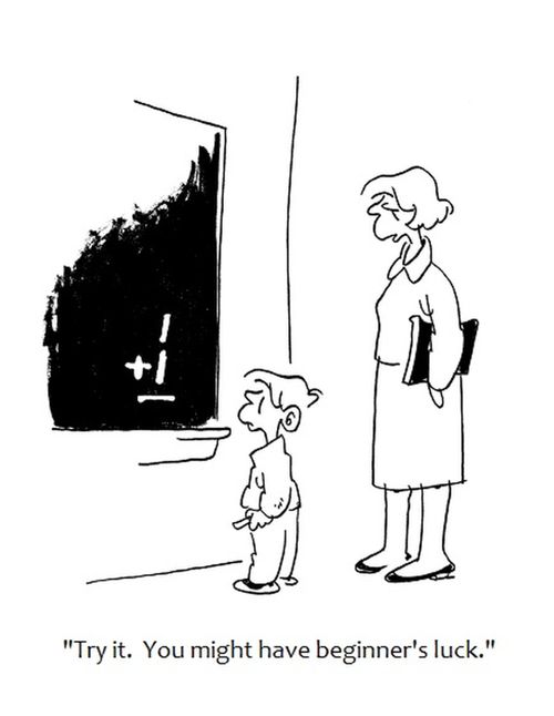 'Try it. You might have beginner's luck.'