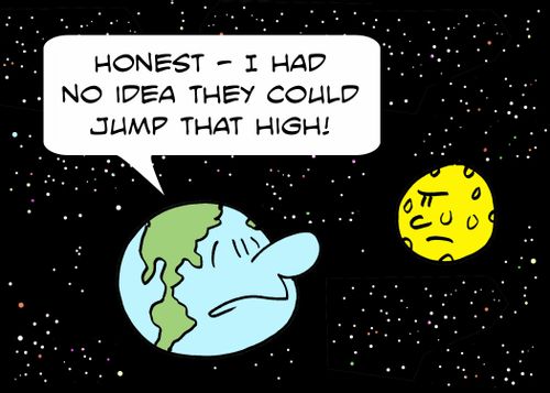 'Honest -- I had no idea they could jump that high!'
