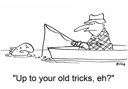 'Up to your old tricks, eh?'