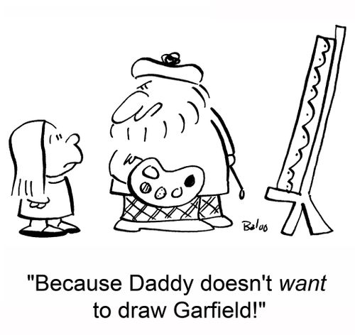 'Because Daddy doesn't want to draw Garfield!'
