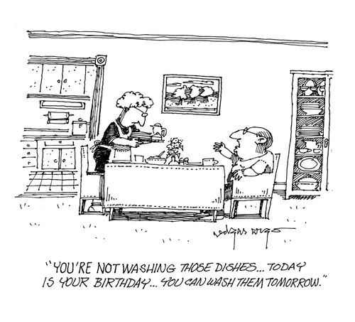 'You're not washing those dishes...today is your birthday...you can wash them tomorrow.'