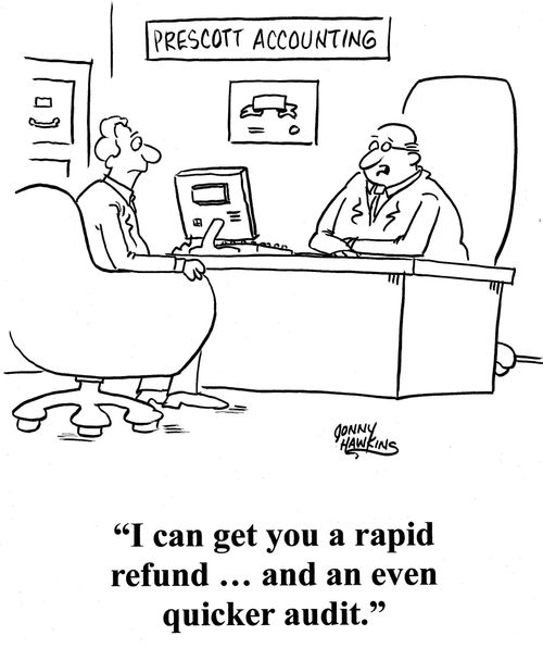 Accountant to man: 'I can get you a rapid refund ... and an even quicker audit.'