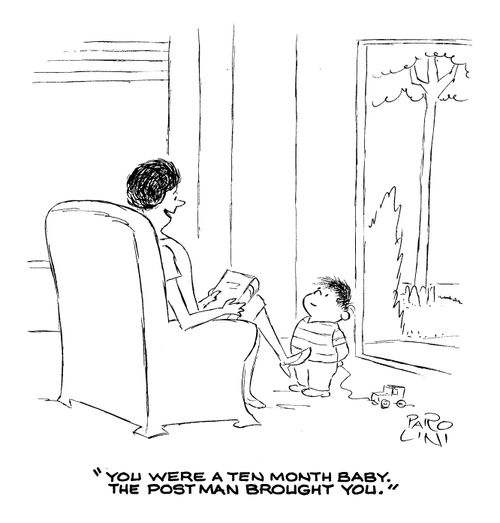 'You were a ten month baby. The postman brought you.'