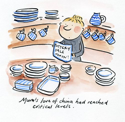 Mum's love of china had reached critical levels.