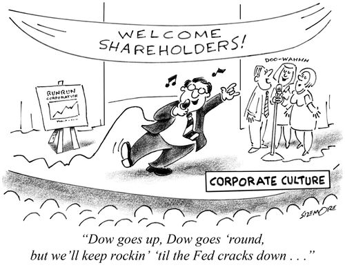 'Dow goes up, Dow goes 'round, but we'll keep rockin' 'til the Fed cracks down . . . '