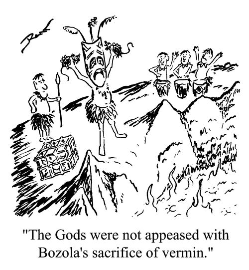 The Gods were not appeased with Bozolas sacrifice of vermin.