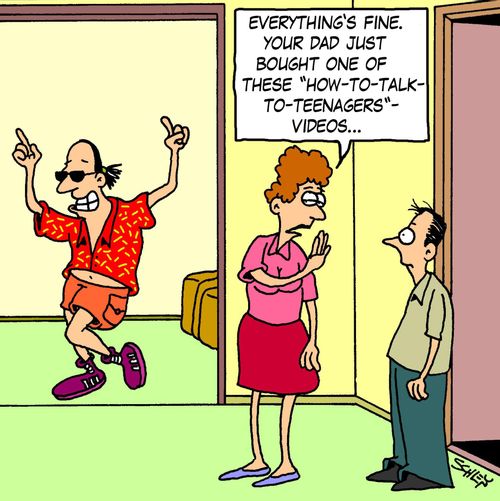 'Everything's fine. Your dad just bought one of these 'How-to-talk-to-teenagers' videos...'