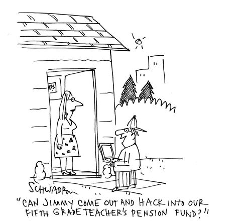 'Can Jimmy come out and hack into teacher's pension fund?'