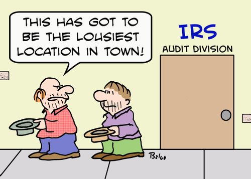 IRS AUDIT DIVISION, 'This has got to be the lousiest location in town!'