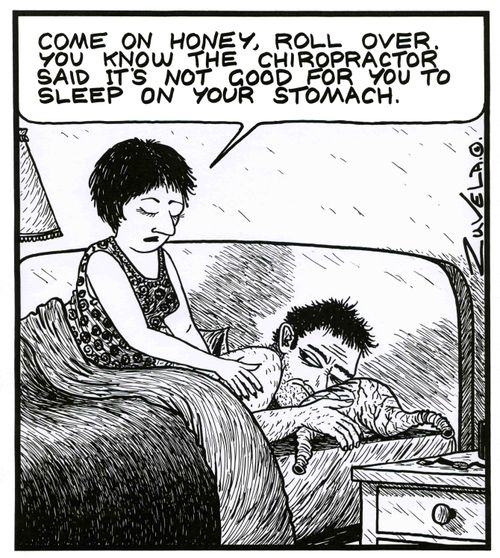 'Come on honey, roll over. You know the Chiropractor said it's not good for you to sleep on your stomach.'
