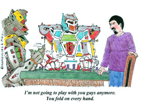 'I'm not going to play with you guys anymore. You fold on every hand.'