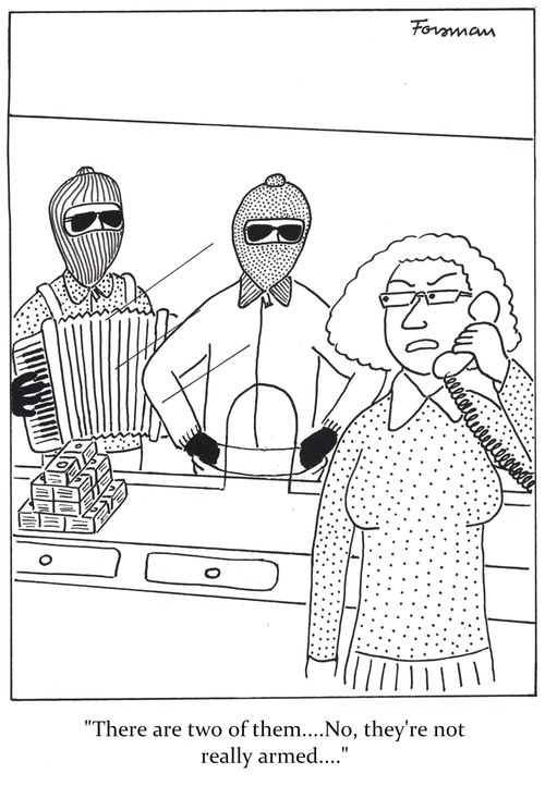 'there are two of them,,,,No, they're not really armed,,,'