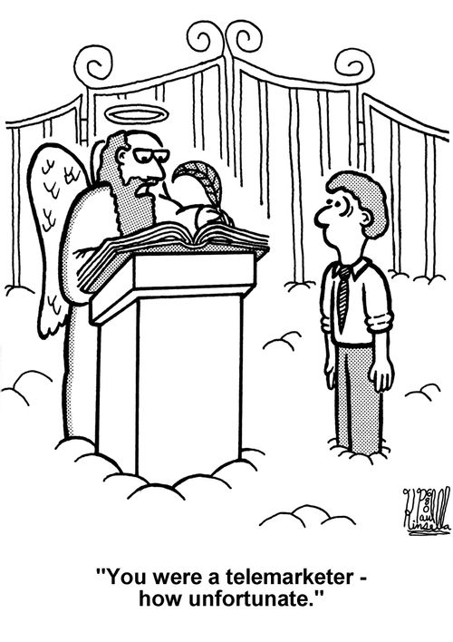 'You were a telemarketer - how unfortunate.' (St. Peter to dead man at pearly gates)