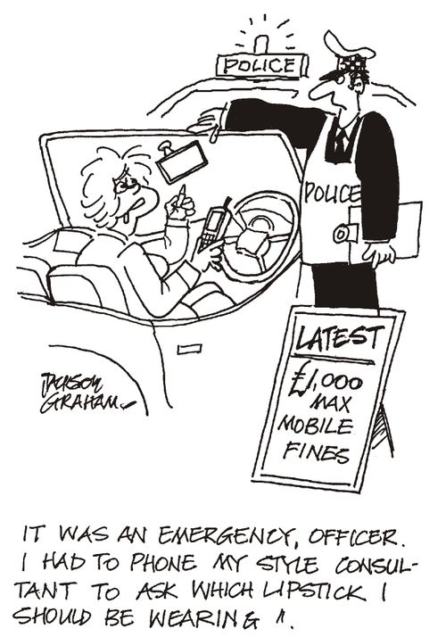 "It was an emergency, Officer. I had to phone my style consultant to ask which lipstick I should be wearing."