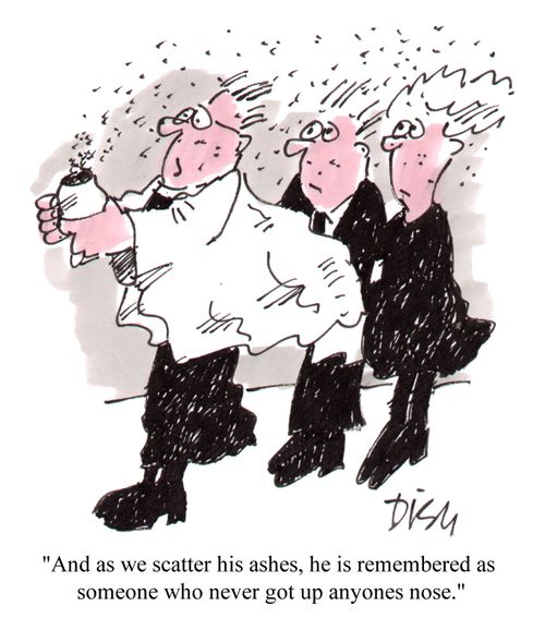 "... as we scatter his ashes he is remembered as someone who never got up anyone's nose."