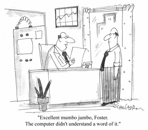 "Excellent mumbo jumbo, Foster. The computer didn't understand a word of it"