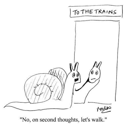 "No, on second thoughts, let's walk"