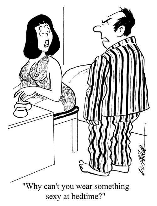 "Why can't you wear something sexy at night?"