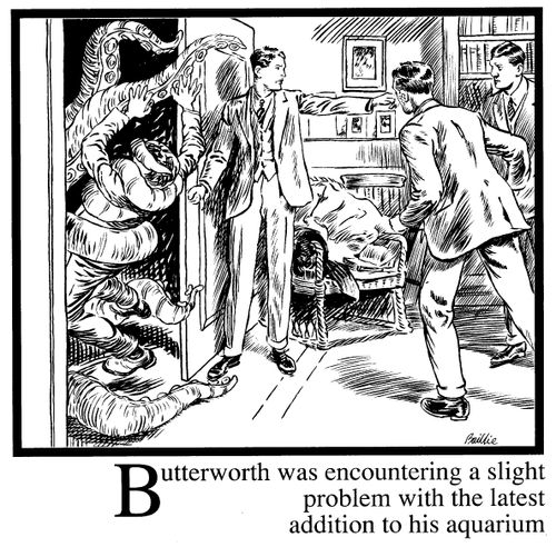 'Butterworth was encountering a slight problem with the latest addition to his aquarium'