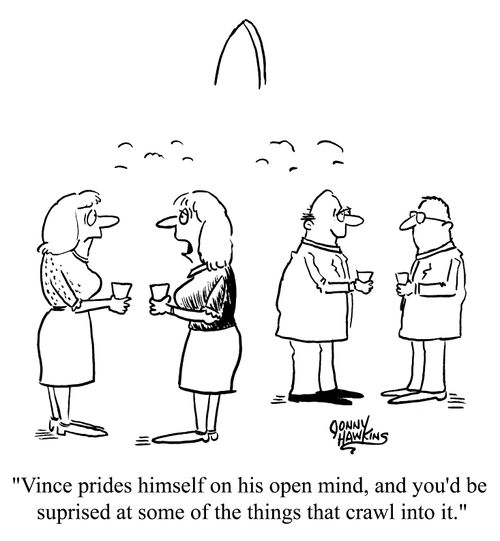 "Vince prides himself on his open mind, and you'd be suprised at some of the things that crawl into it."