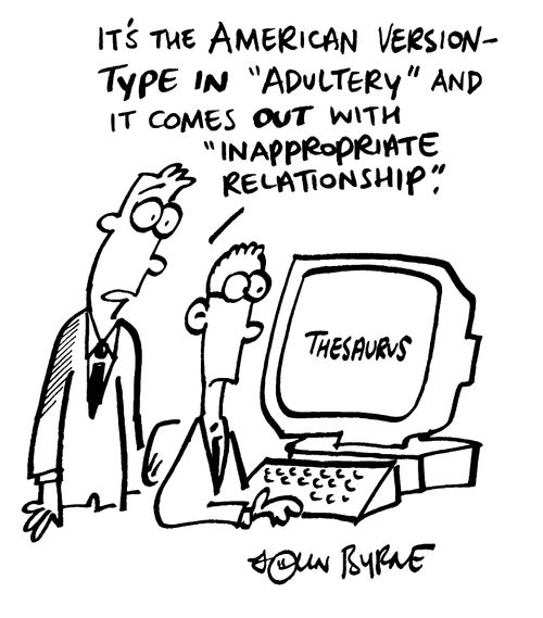 "It's the American version, type in 'Adultery' and it comes out with 'Inappropriate relationship' "