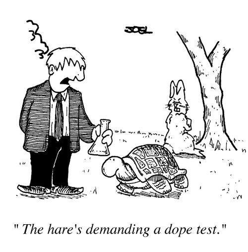 "The Hare's demanding a dope test !"