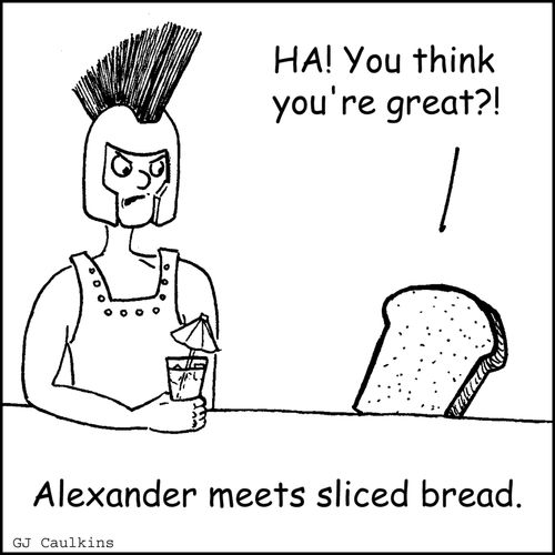 Alexander meets sliced bread.