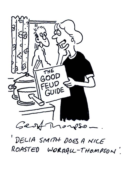 The Good Feud Guide - 'Delia Smith does a nice roasted Worrall-Thompson.'