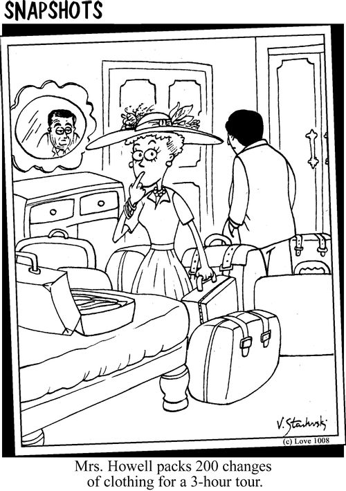 Mrs Howell packs 200 changes of clothing for a 3-hour tour.