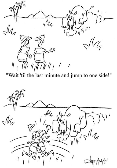 'Wait 'til the last minute and jump to one side!'