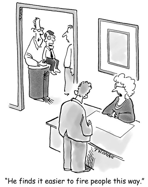 'He finds it easier to fire people this way.'