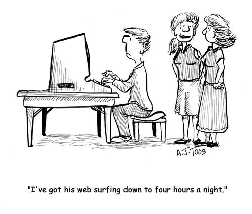 'I've got his web surfing down to four hours a night.'