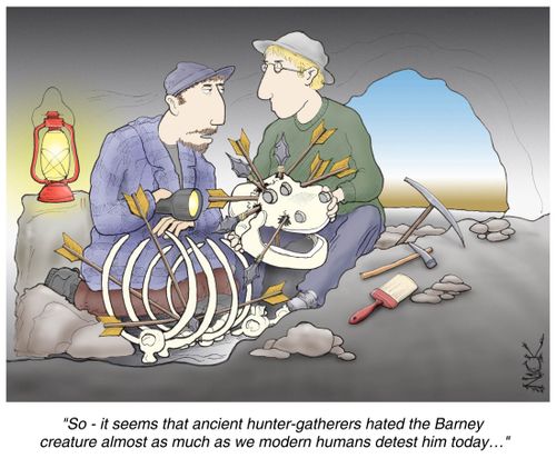 'So, it seems the ancient hunter-gatherers hated the Barney creature as much as we modern humans detest him today.'