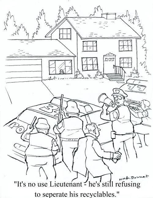 'It's no use Lieutenant - he's still refusing to separate his recyclables.'