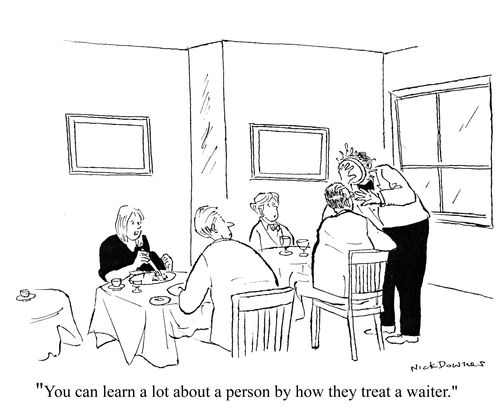 'You can learn a lot about a person by how they treat a waiter.'
