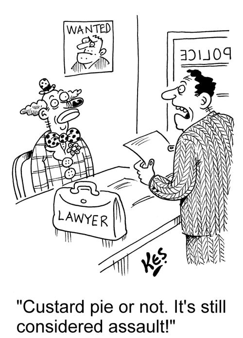 'Custard pie or not. It's still considered assault!'