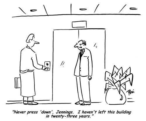 'Never press 'down', Jennings. I haven't left this building in twenty-three years.'
