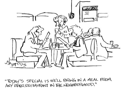 'Today's special is we'll bring in a meal from any other restaurant in the neighborhood.'