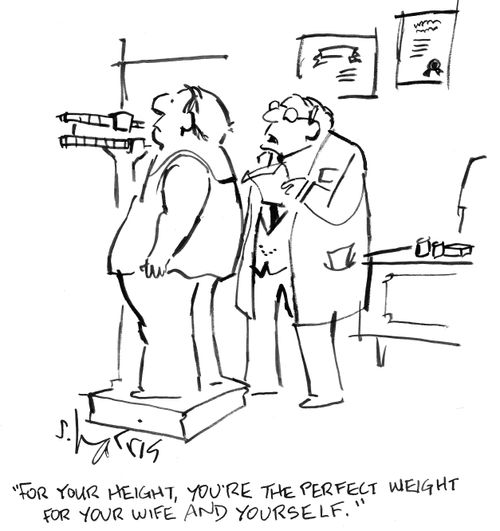 'For your height, you're the perfect weight for your wife and yourself.'